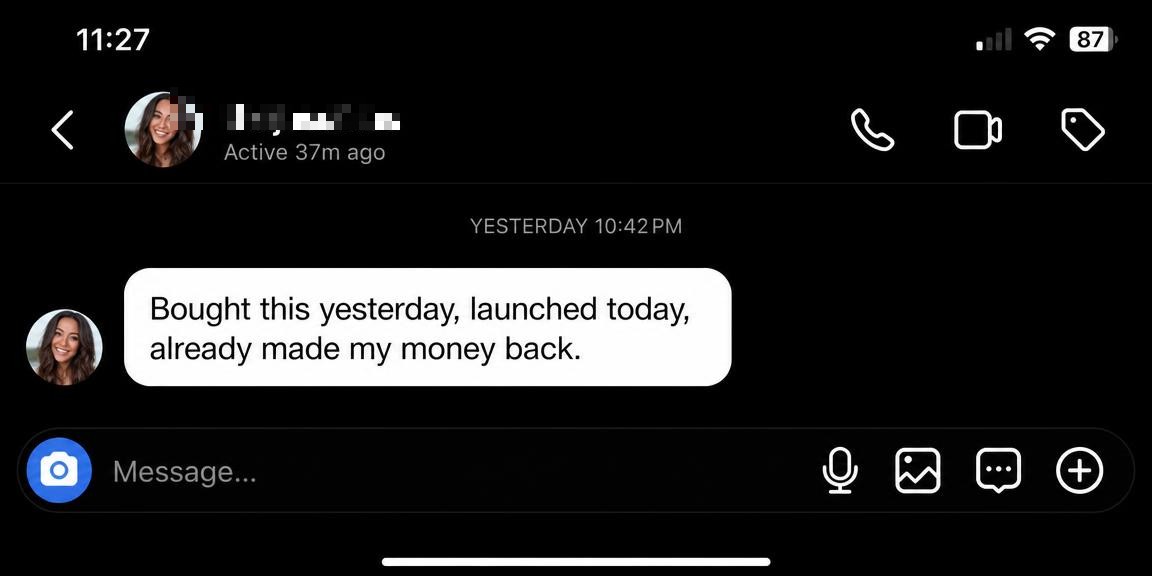 Instagram DM: Bought this yesterday, launched today, already made my money back.